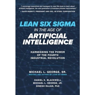 Abbildung von Lean Six Sigma in the Age of Artificial Intelligence: Harnessing Power Fourth Industrial Revolution