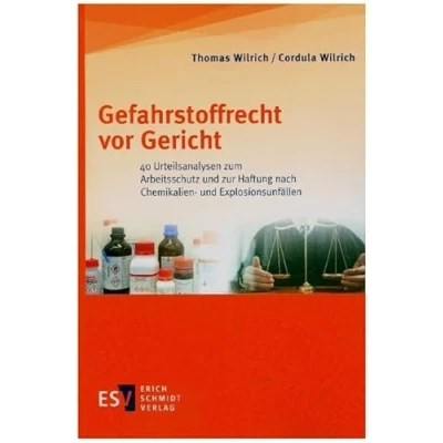 Abbildung von Gefahrstoffrecht vor Gericht: 40 Urteilsanalysen zum Arbeitsschutz und zur Haftung nach Chemikalien Explosionsunfällen