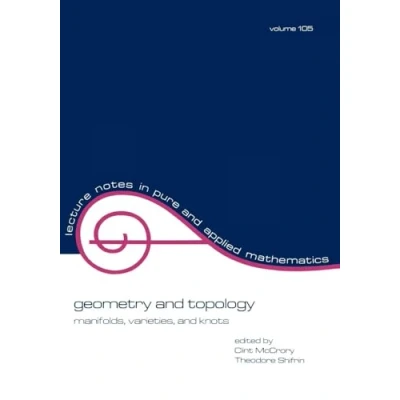 Abbildung von Geometry and Topology: Manifolds: Varieties, Knots (Lecture Notes in Pure &amp; Applied Mathematics, Band 105)