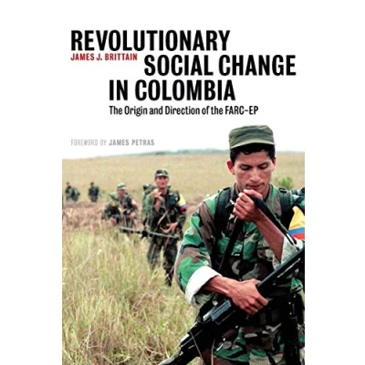 Abbildung von Revolutionary Social Change in Colombia: the Origin and Direction of FARC EP