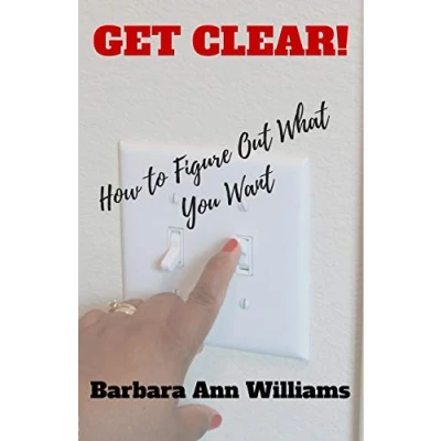 Abbildung von Get Clear!: How To Figure Out What You Want