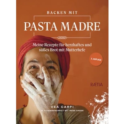 Abbildung von Backen mit Pasta Madre: Meine Rezepte für herzhaftes und süßes Brot Mutterhefe