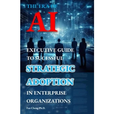 Abbildung von The Era of AI:: Executive Guide to Successful Strategic Adoption in Enterprise Organizations