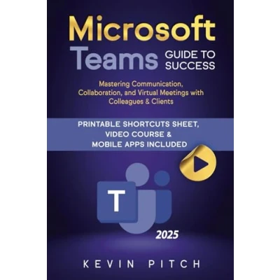Abbildung von Microsoft Teams Guide for Success: Mastering Communication, Collaboration, and Virtual Meetings with Colleagues &amp; Clients (Career Office Elevator, Band 6)