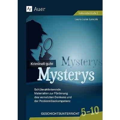 Abbildung von Kriminell gute Mysterys Geschichtsunterricht 5 10: Schüleraktivierende Materialien zur Förderung des vernetzten Denkens und der Problemlösekompetenz (5. bis 10. Klasse) (Mysterys Sekundarstufe)