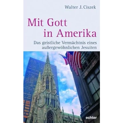 Abbildung von Mit Gott in Amerika: Das geistliche Vermächtnis eines außergewöhnlichen Jesuiten