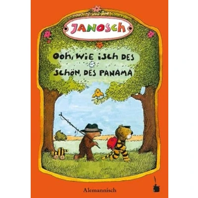 Abbildung von Ooh, wie isch des schön, Panama. Unseri Gschicht verzellt dävo, de chlei Tiger un Bär uf Panama göhn go verreise: Oh, schön ist ... (Janosch, Panama)