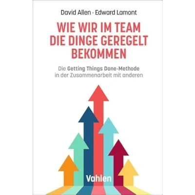 Abbildung von Wie wir im Team Die Dinge geregelt bekommen: Getting Things Done Methode in der Zusammenarbeit mit anderen