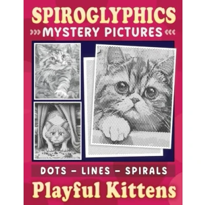 Abbildung von Spiroglyphics Mystery Pictures Dots Lines Spirals Playful Kittens: One Color Spiral Coloring Book for Cat Lovers Great Gift Relaxation