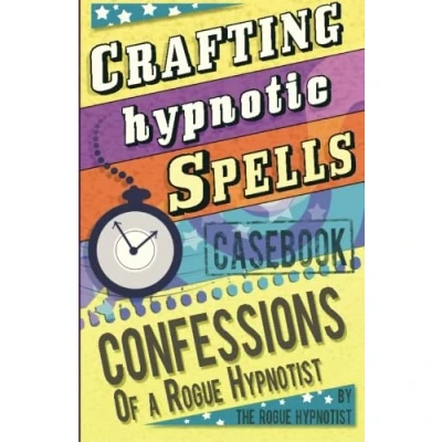 Abbildung von Crafting Hypnotic Spells! Casebook confessions of a Rogue Hypnotist