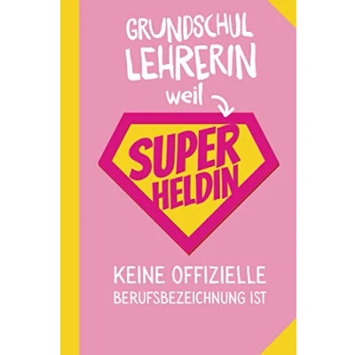 Abbildung von Grundschullehrerin weil Superheldin keine offizielle Berufsbezeichnung ist: Notizbuch als Geschenk für A5 / liniert Grundschule ... zum Danke sagen, Geburtstag oder Weihnachten