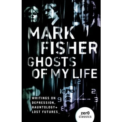 Abbildung von Ghosts Of My Life: Writings on Depression, Hauntology and Lost Futures