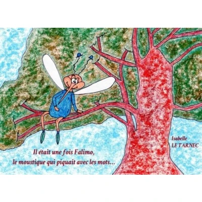 Abbildung von Il etait une fois Falimo, le moustique qui piquait avec les mots...: la communication (Des livres pour réfléchir nos enfants sur sens de vie, Band 8)