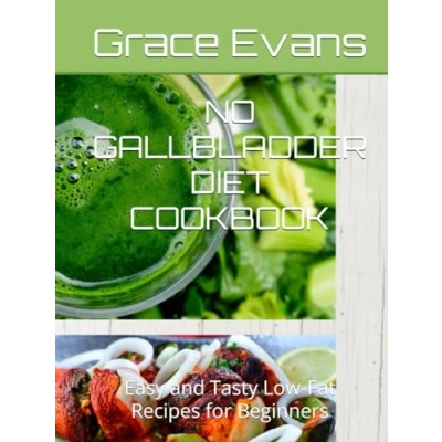 Abbildung von NO GALLBLADDER DIET COOKBOOK: Easy and Tasty Low Fat Recipes for Beginners