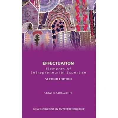 Abbildung von Effectuation: Elements of Entrepreneurial Expertise (New Horizons in Entrepreneurship)