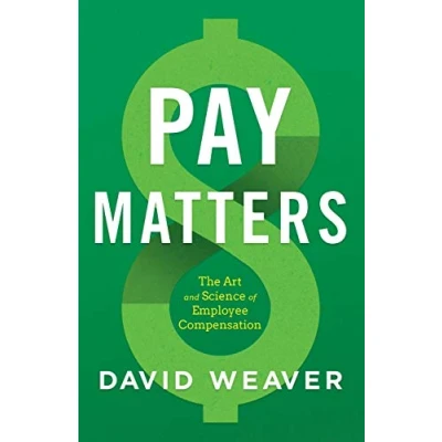 Abbildung von Pay Matters: The Art and Science of Employee Compensation