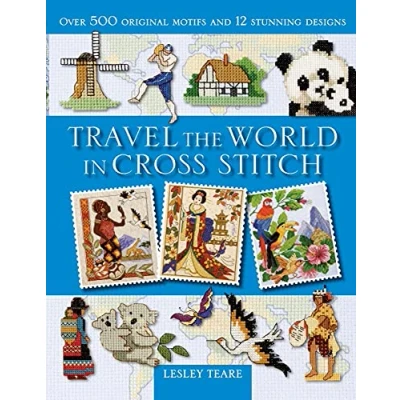 Abbildung von Travel the World in Cross Stitch: Over 500 Original Motifs and 12 Stunning Designs