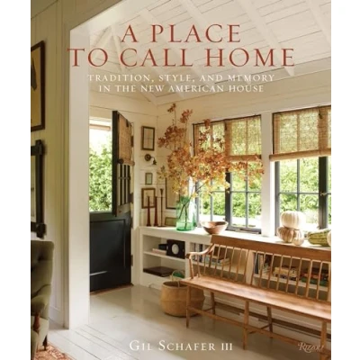 Abbildung von A Place to Call Home: Tradition, Style, and Memory in the New American House
