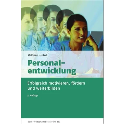 Abbildung von Personalentwicklung: Wie Sie Ihre Mitarbeiter erfolgreich motivieren, fördern und weiterbilden (dtv Beck Wirtschaftsberater)