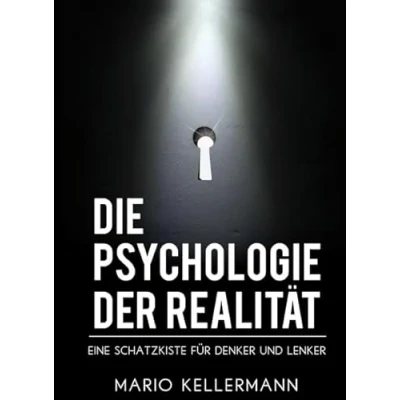 Abbildung von Die Psychologie der Realität: Eine Schatzkiste für Denker und Lenker