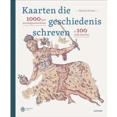 Abbildung von kaarten die geschiedenis schreven: 1000 jaar wereldgeschiedenis in 100 oude