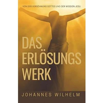Abbildung von Das Erlösungswerk: Von der Versöhnung Gottes und Mission Jesu (Die großen Lebens Kirchenfragen)