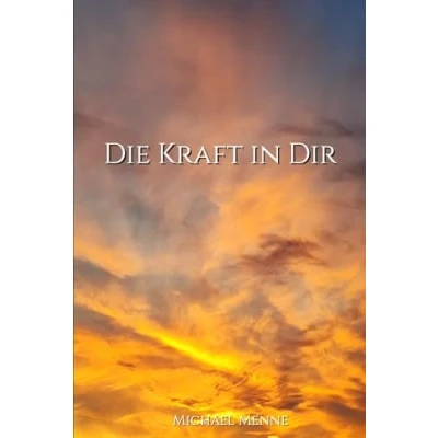 Abbildung von Die Kraft in Dir: Ein Ratgeber für Energie und Selbstheilung
