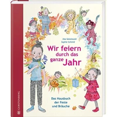 Abbildung von Wir feiern durch Das ganze Jahr: Hausbuch der Feste und Bräuche
