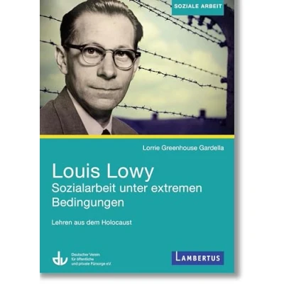 Abbildung von Louis Lowy: Sozialarbeit unter extremen Bedingungen: Lehren aus dem Holocaust