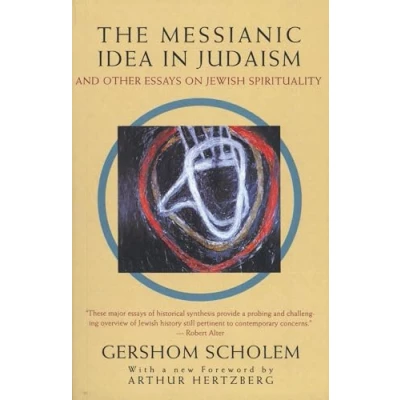 Abbildung von The Messianic Idea in Judaism: And Other Essays on Jewish Spirituality