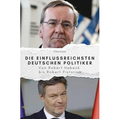 Abbildung von Die einflussreichsten deutschen Politiker Das perfekte Geschenk für Männer und Frauen zu Weihnachten Geburtstag. Hochwertige Hardcover Ausgabe: Von Robert Habeck bis Pistorius