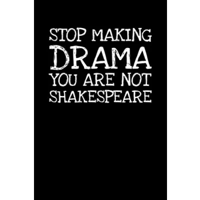 Abbildung von Stop Making Drama You Are Not Shakespeare: Notizbuch Journal Tagebuch 100 linierte Seiten 6x9 Zoll (ca. DIN A5)