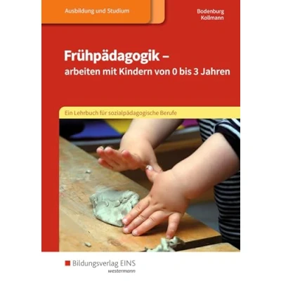 Abbildung von Frühpädagogik arbeiten mit Kindern von 0 bis 3 Jahren: Ein Lehrbuch für sozialpädagogische Berufe Schulbuch