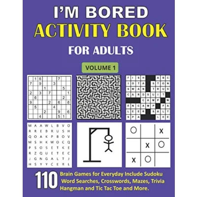 Abbildung von I&#039;m Bored Activity Book for Adults: 110 Brain Games Everyday Include Sudoku, Word Searches, Crosswords, Mazes, Trivia, Hangman And Tic Tac Toe More. (Adult Books) (Volume 1)