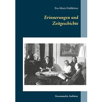 Abbildung von Erinnerungen und Zeitgeschichte: Gesammelte Aufsätze zu Nationalsozialismus, Krieg Nachkriegszeit