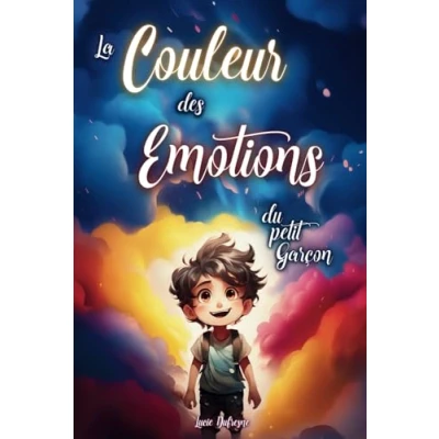 Abbildung von la COULEUR Des EMOTIONS du petit GARÇON: histoires inspirantes pour apprendre à gérer les émotions, développer confiance en soi et l&#039;estime de