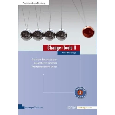 Abbildung von Change Tools II: Erfahrene Prozessberater präsentieren wirksame Workshop Interventionen (Edition Training aktuell)