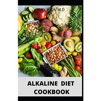 Abbildung von alkaline diet COOKBOOK: Easy Recipes to Reset and Re balance Your Health weight losing plus meal plan of