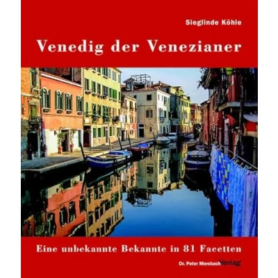 Abbildung von Venedig der Venezianer: Eine unbekannte Bekannte in 81 Facetten