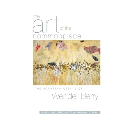 Abbildung von The Art of Commonplace: Agrarian Essays Wendell Berry