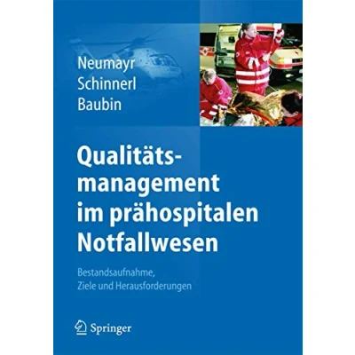 Abbildung von Qualitätsmanagement im prähospitalen Notfallwesen: Bestandsaufnahme, Ziele und Herausforderungen