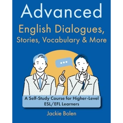Abbildung von Advanced English Dialogues, Stories, Vocabulary &amp; More: A Self Study Course for Higher Level ESL/EFL Learners (Higher English: Up your Quickly and Easily!)