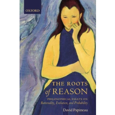 Abbildung von The Roots of Reason: Philosophical Essays on Rationality, Evolution, and Probability