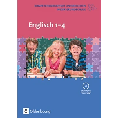 Abbildung von Kompetenzorientiert unterrichten in der Grundschule: Englisch 1. 4. Schuljahr Fachbuch mit Kopiervorlagen auf CD ROM