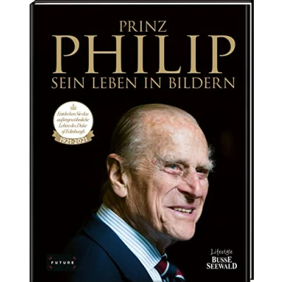 Abbildung von Prinz Philip Sein Leben in Bildern: Erinnerungen an ein außergewöhnliches