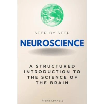 Abbildung von Neuroscience Step By Step: A Structured Introduction to the Science of Brain (Step Subject Guides)