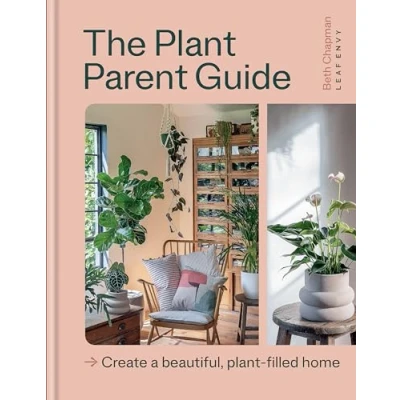 Abbildung von The plant Parent Guide: Create a beautiful, filled home
