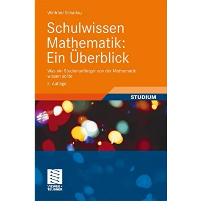 Abbildung von Schulwissen Mathematik: ein Überblick. Was Studienanfänger von der Mathematik wissen sollte
