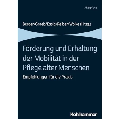 Abbildung von Förderung und Erhaltung der Mobilität in Pflege alter Menschen: Empfehlungen für die Praxis