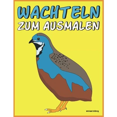 Abbildung von WACHTELN ZUM AUSMALEN: Malbuch für Kinder und Erwachsene mit farbigen Malvorlagen